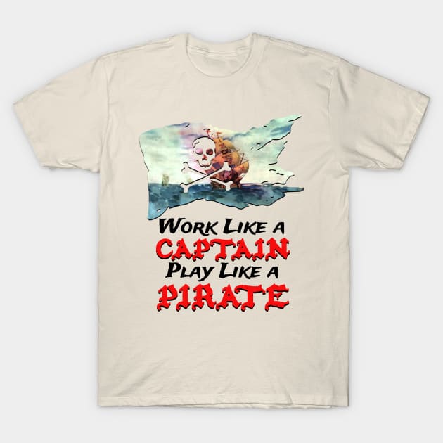 Work like a captain play like a pirate T-Shirt by Joaddo